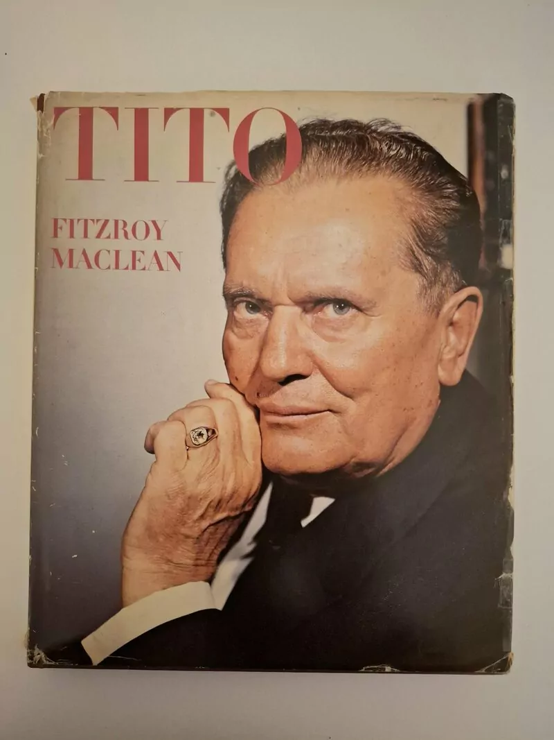 Fitzroy MacLean - Josip Broz Tito (monografija britanskog diplomata ključnog za priznanje partizanskog pokreta)