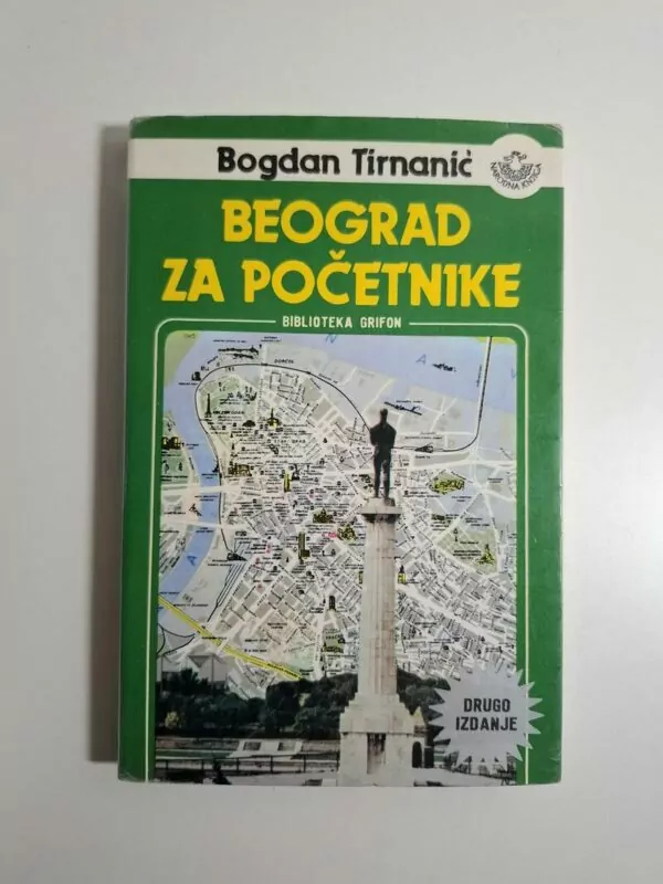 Bogdan Tirnanić - Beograd za početnike Bedeker kroz nostalgiju (Biblioteka Grifon)