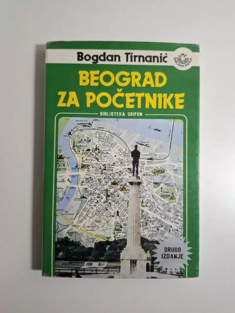 Bogdan Tirnanić - Beograd za početnike Bedeker kroz nostalgiju (Biblioteka Grifon)
