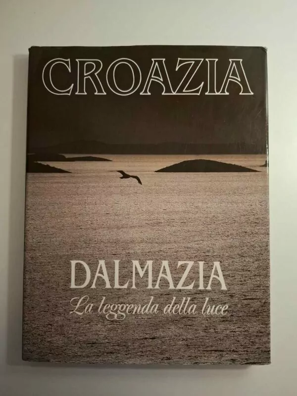 Dalmazia La leggenda della luce Dalmacija - Legenda o svjetlu MONOGRAFIJA