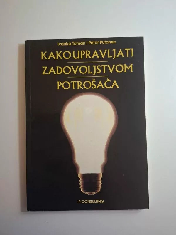 Ivana Toman, Petar Putanec Kako upravljati zadovoljstvom potrošača