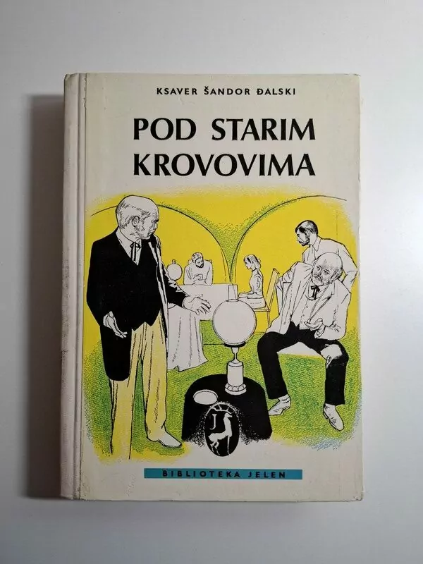 Ksaver Šandor Gjalski - Pod starim krovovima (Biblioteka Jelen)