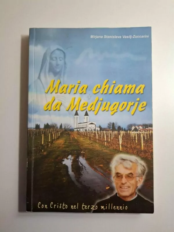 Maria chiama da Medjugorje. Con Cristo nel terzo millennio Mirjana Stanislava Vasilj-Zuccarini