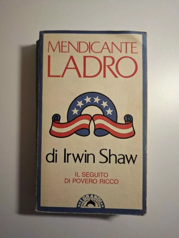 Mendicante ladro - Irwin Shaw - Bompiani