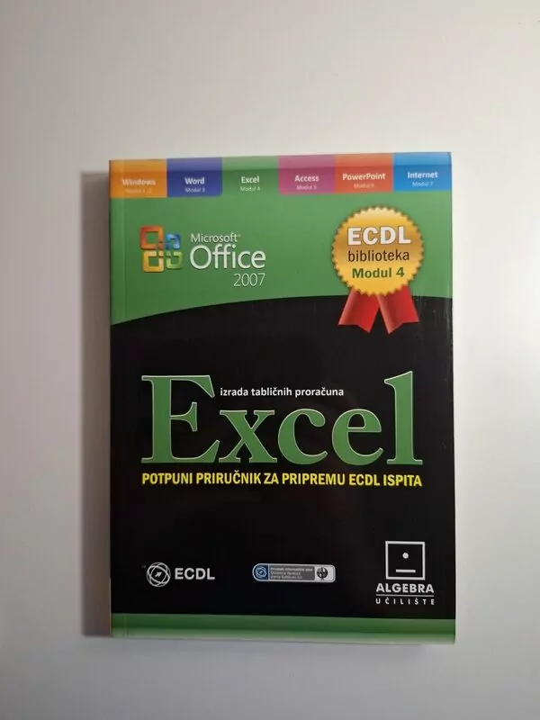 Microsoft Excel 2007 - izrada tabličnih proračuna Milan Korać (ECDL biblioteka)