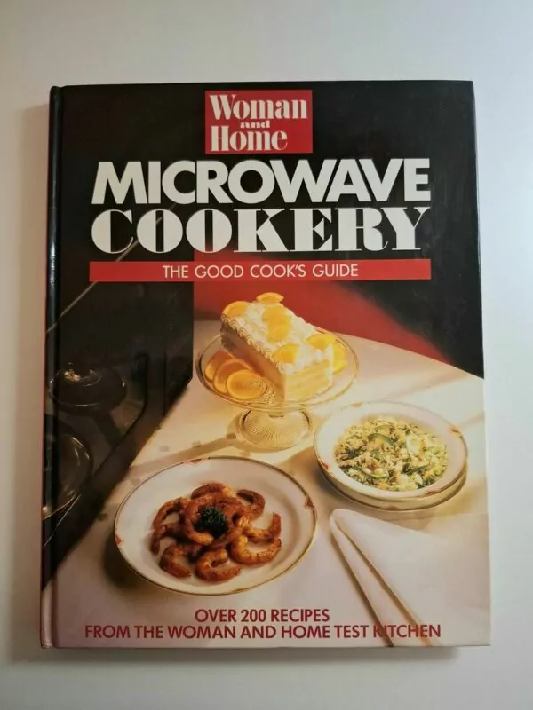 Microwave cookery - the good cook's guide (Woman and Home) - više od 200 recepata