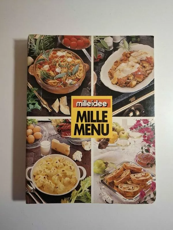 Mille menu - in una nuovissima enicklopedia di cucina primi piatti, secondi, contorni, dolci .. talijanski recepti