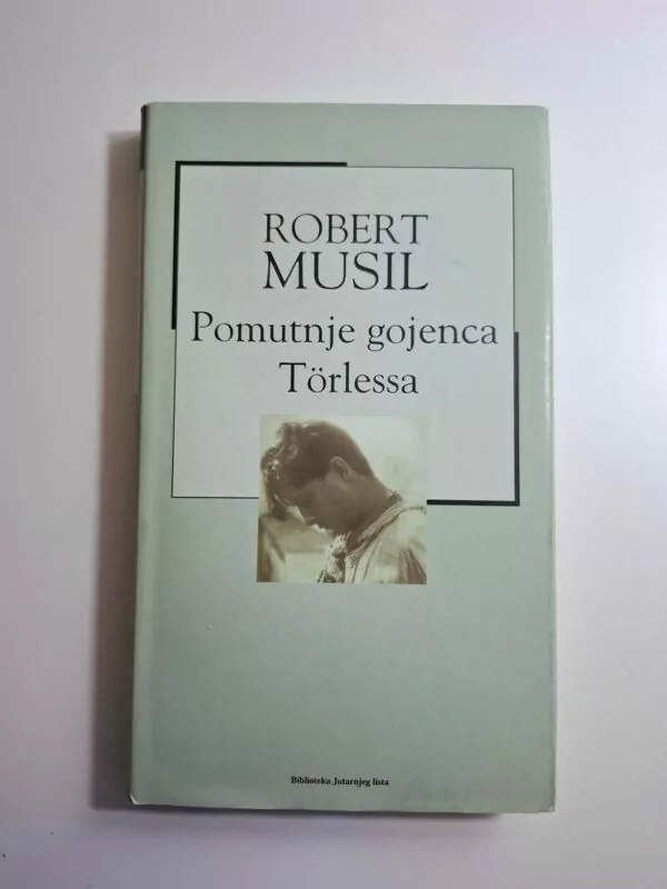 Robert Musil - Pomutnje gojenca Törlessa