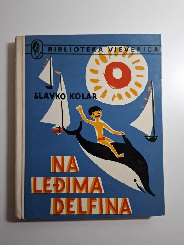 Slavko Kolar - Na leđima delfina (Biblioteka Vjeverica)