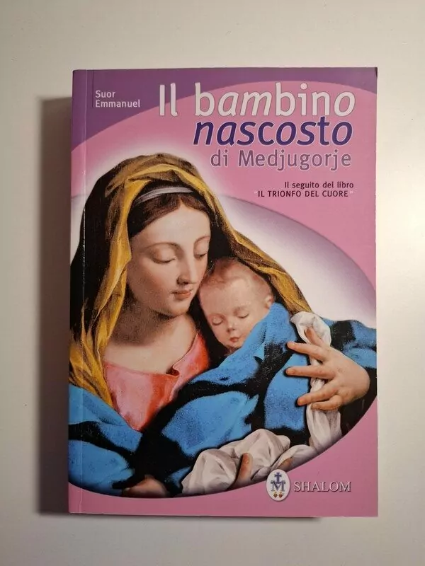 Suor Emmanuel - Il bambino nascosto di Medjugorje - Ed. Shalom (Međugorje)