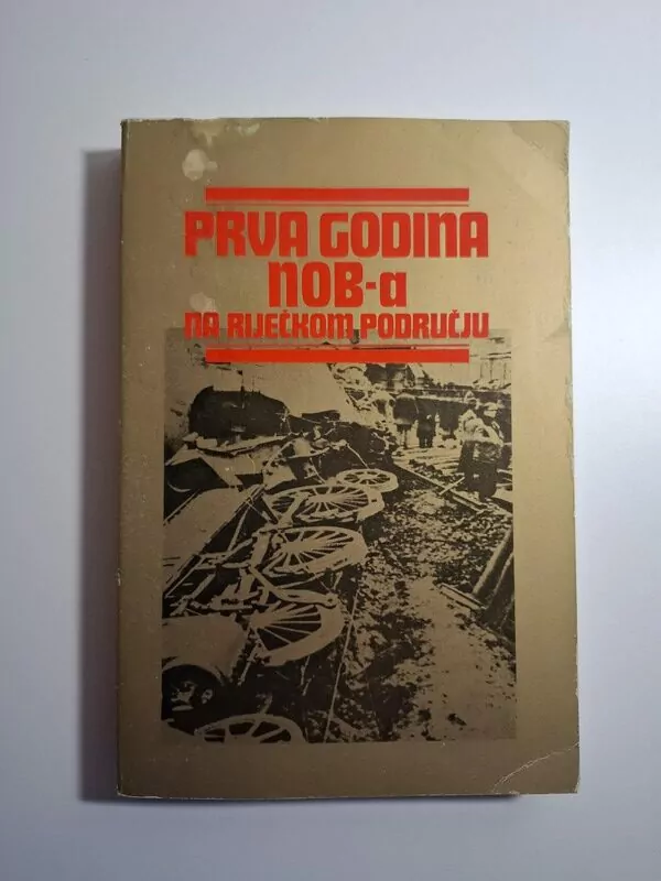 Višnja Basta (ur.) Prva godina NOB-a na riječkom području (Rijeka, drugi svjetski rat)