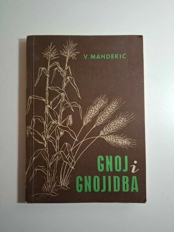 Gnoj i gnojidba - Vinko Mandekić (izdanje Seljačka sloga 1955) agronomija