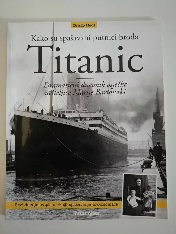 Kako su spašavani putnici broda Titanic - Drago Hedl (napeti dnevnik osječke učiteljice Marije Bartowski)