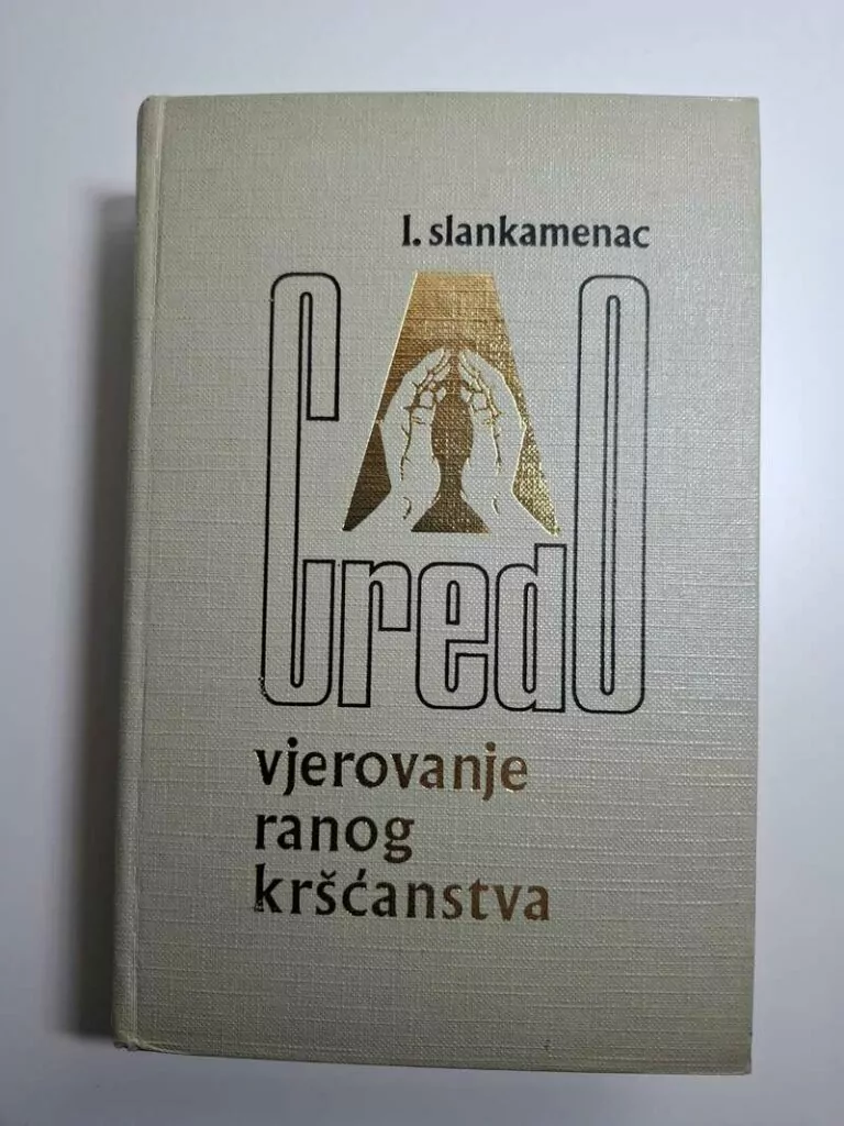 Lazar Slankamenac - Credo Vjerovanje ranog kršćanstva - rano kršćanstvo