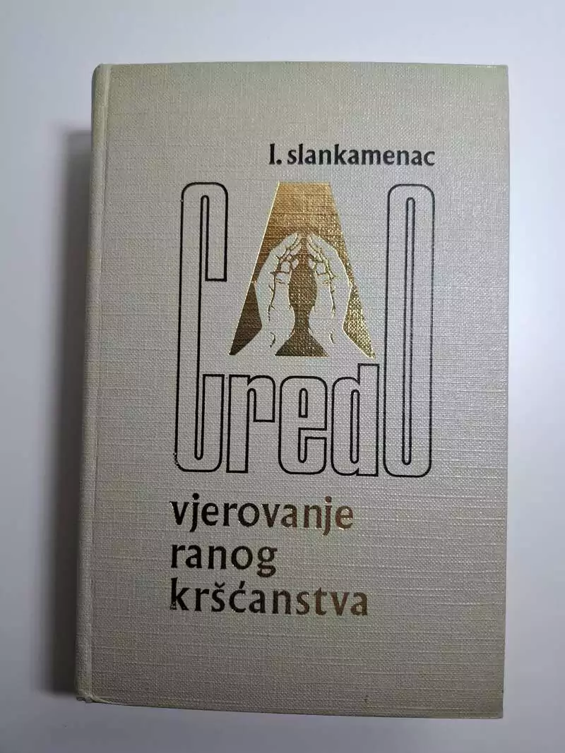Lazar Slankamenac - Credo Vjerovanje ranog kršćanstva - rano kršćanstvo
