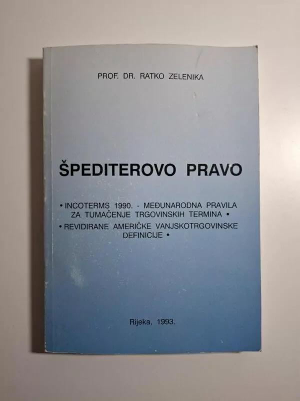 Ratko Zelenika - Špediterovo pravo (logistika,transport,špedicija i pravo)