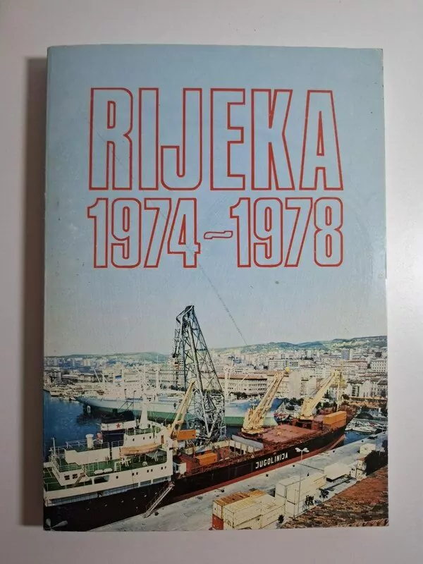 Rijeka 1974.-1978. izvještaj Skupštine općine Rijeka biračima na kraju petogodišnjeg mandata , Miroslav Bajzek