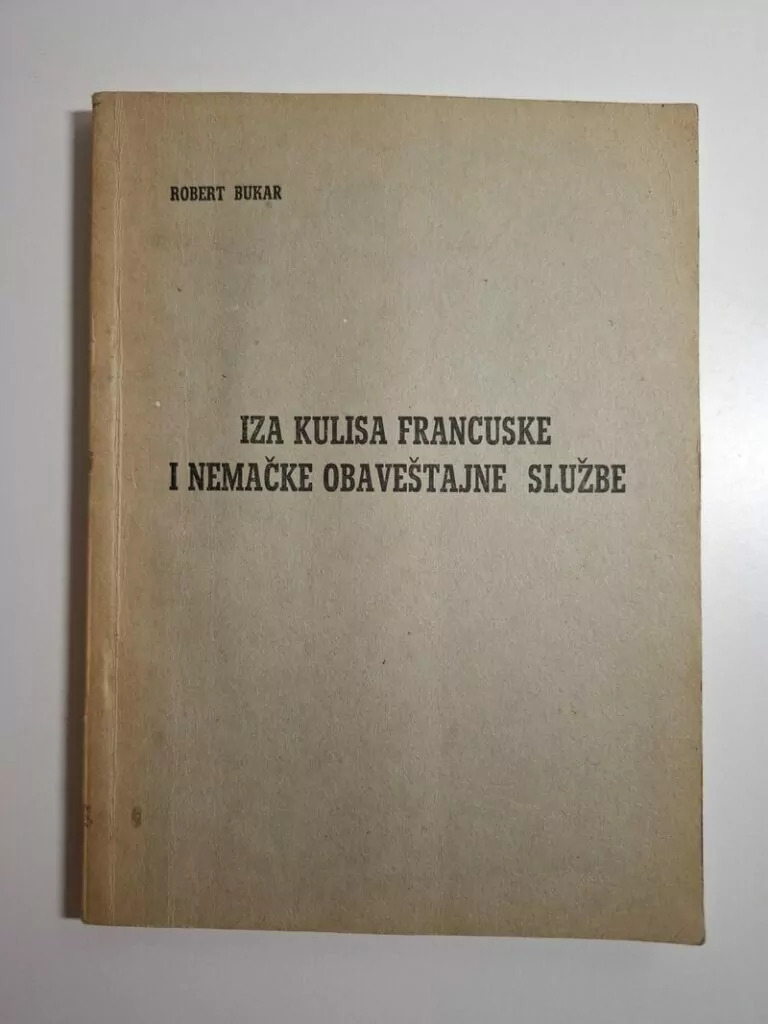 Robert Bukar - Iza kulisa francuske i nemačke obaveštajne službe - špijuni i špijunaža (Njemačka i Francuska)