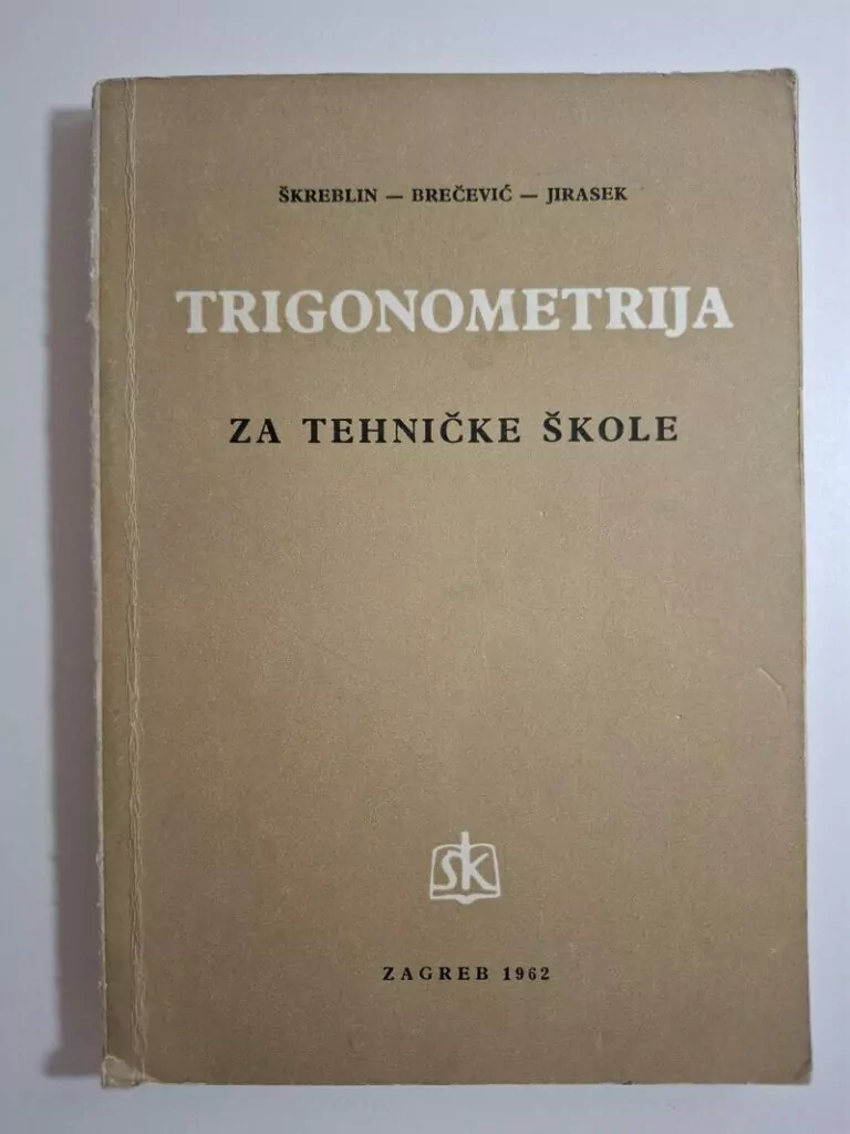 Trigonometrija za tehničke škole iz 1962 - Škreblin, Brečević, Jirasek