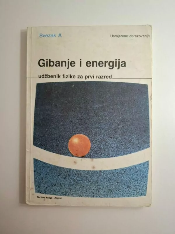 Vladimir Paar, Vladimir Šips - Gibanje i energija Udžbenik fizike za 1. razred srednje škole. Svezak A
