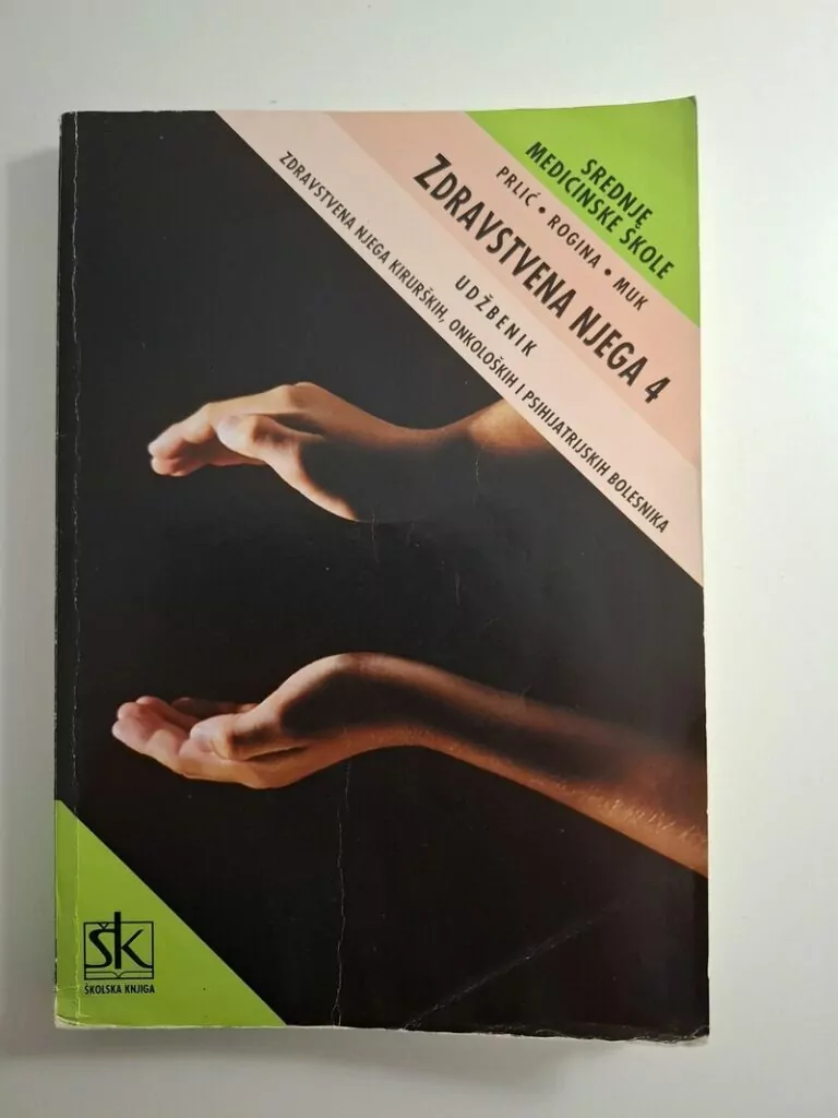 ZDRAVSTVENA NJEGA 4, zdravstvena njega kirurških, onkoloških i psihijatrijskih bolesnika, udžbenik, 4. razred zdravstvenih škola - Nada Prlić,Vera Rogina,Branka Muk