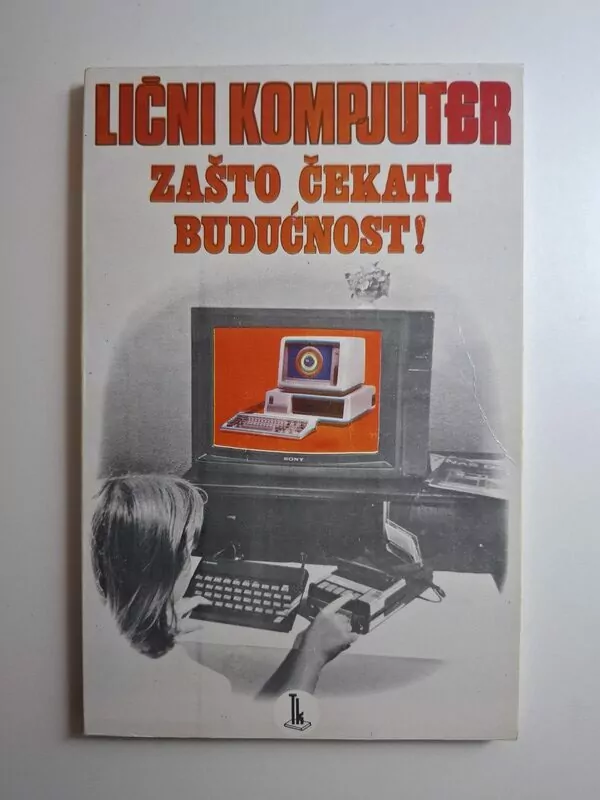 Lični kompjuter - zašto čekati budućnost (Tehnička knjiga)