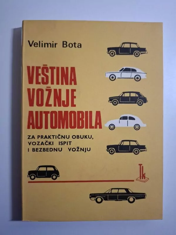 Veština vožnje automobila - Velimir Bota (za praktičnu obuku, vozački ispit i bezbednu vožnju)