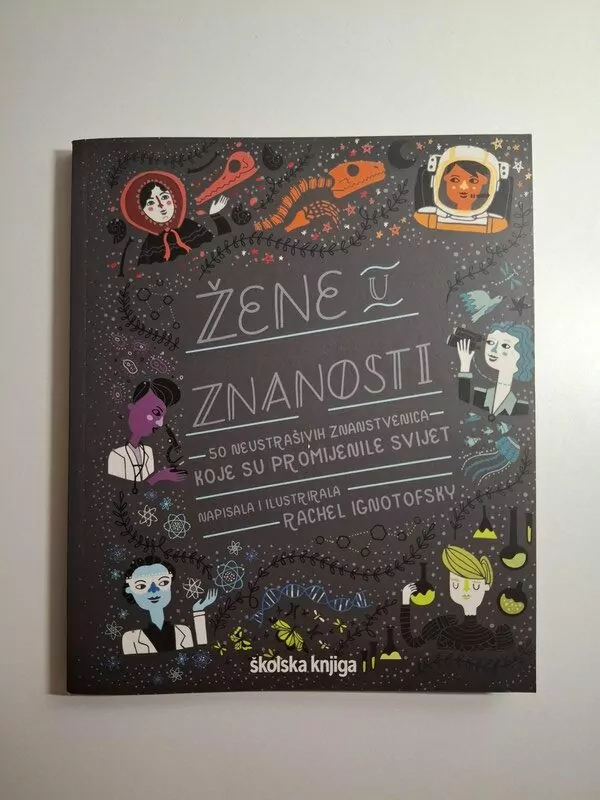 Žene u znanosti - 50 neustrašivih znanstvenica koje su promijenile svijet - Rachel Ignotofsky