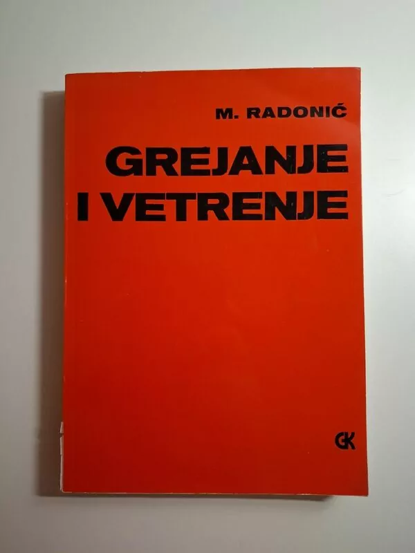 Grejanje i vetrenje - Milorad Radonić (grijanje,klimatizacija,ventilacija)