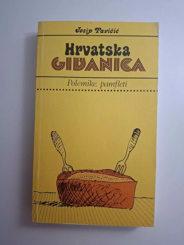 Hrvatska gibanica polemike, pamfleti i (naknadni) komentari Josip Pavičić