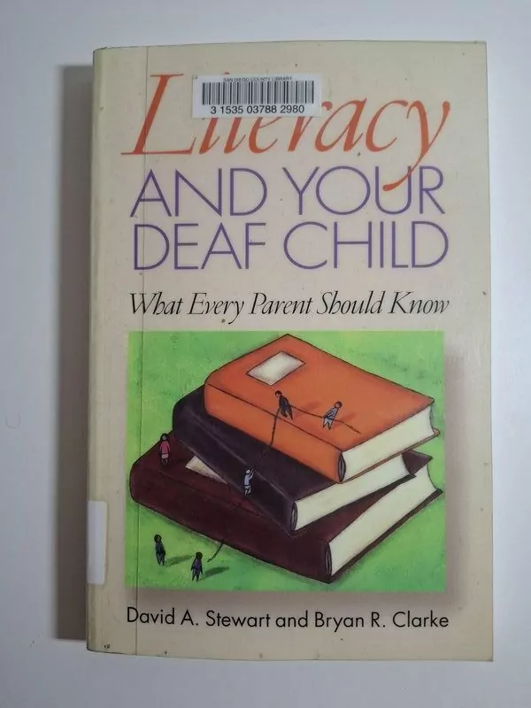 Literacy and Your Deaf Child What Every Parent Should Know - David A. Stewart , Bryan R. Clarke (Pismenost i vaše gluho dijete)