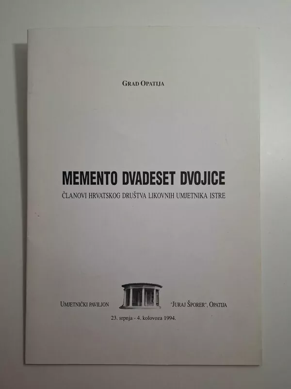 Memento dvadeset dvojice - članovi Hrvatskog društva likovnih umjetnika Istre 1994 - umjetnički paviljon Juraj Šporer Opatija