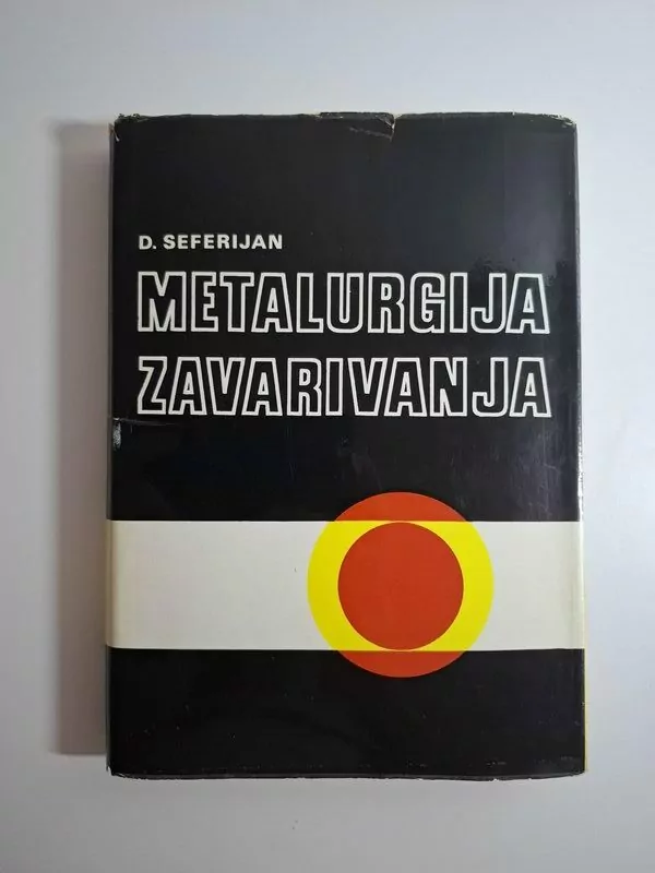 Metalurgija zavarivanja - Daniel Seferian (zavarivanje, materijali, topljenje,metali..)