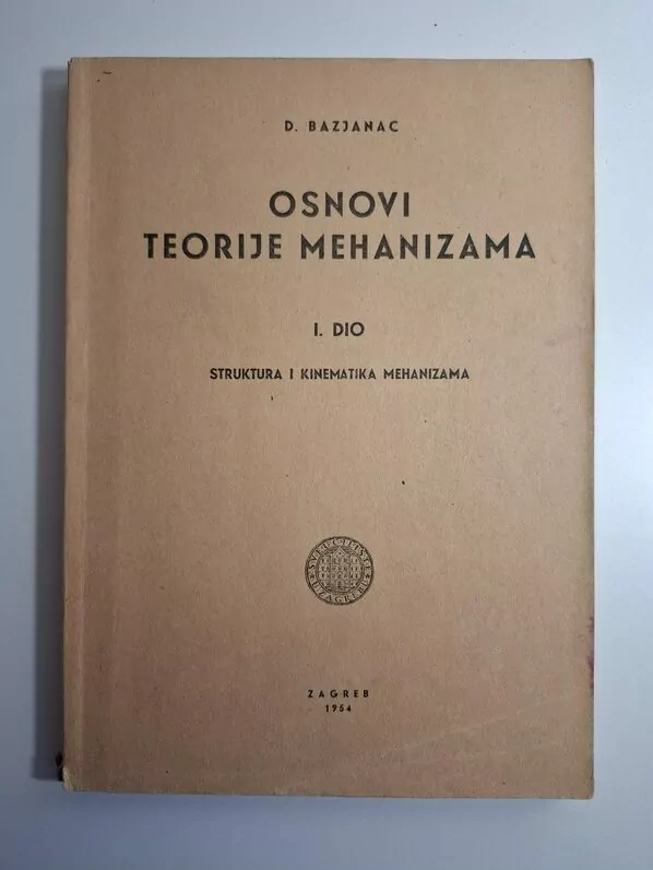 Osnovi teorije mehanizama I – struktura i kinematika mehanizama , Davor Bazjanac