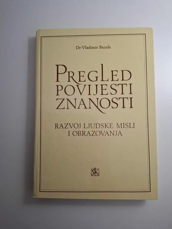 Pregled povijesti znanosti razvoj ljudske misli i obrazovanja Vladimir Bazala