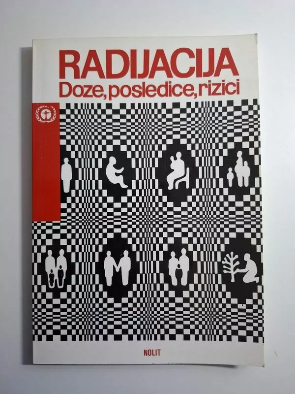 Radijacija - doze, posledice, rizici - Nolit (pr Ema Časar) radioaktivnost
