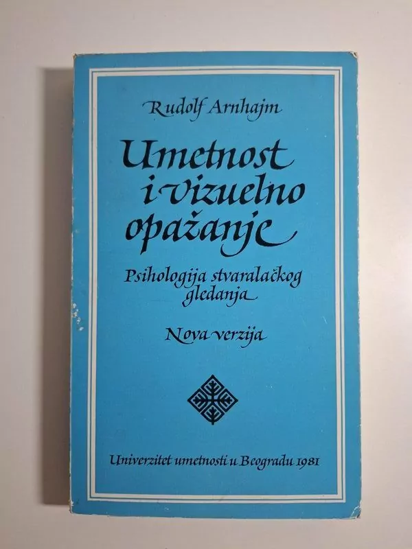 Rudolf Arnhajm - Umetnost i vizuelno opažanje (teorija umjetnosti, psihologija stvaralačkog gledanja) Rudolf Arnheim
