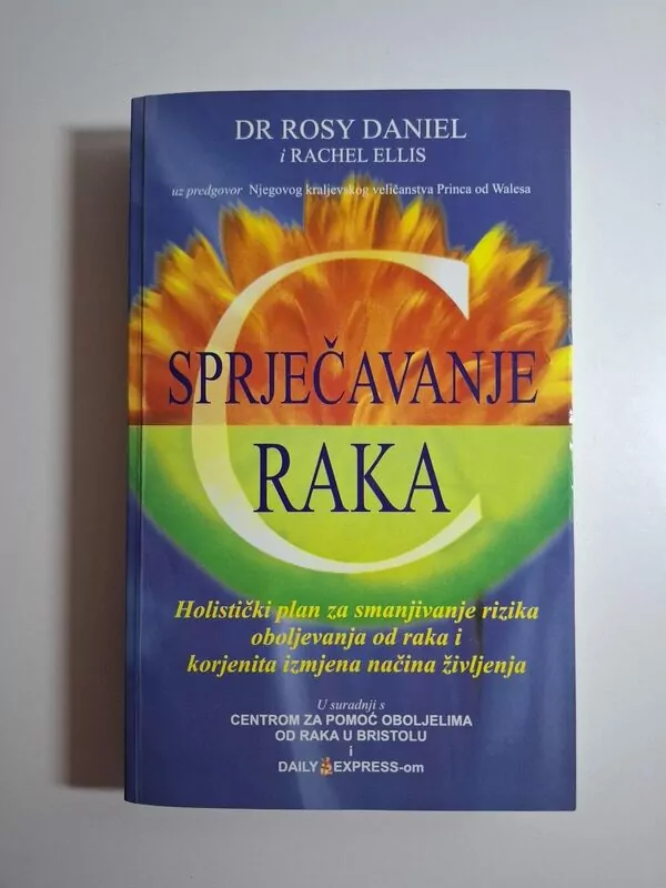 Sprječavanje raka dr Rosy Daniel , holistički plan za smanjivanje rizika obolijevanja od raka