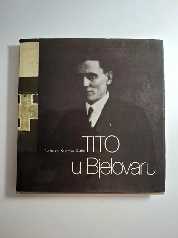 Stanislava Koprivica-Oštrić - Tito u Bjelovaru