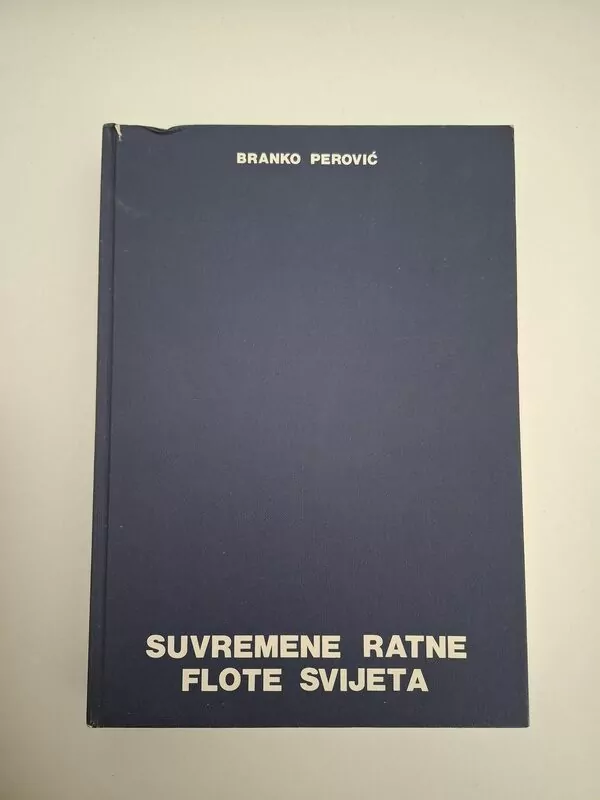 Suvremene ratne flote svijeta - Branko Perović (ratna vojna mornarica - ratni brodovi)