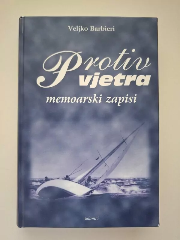 Veljko Barbieri - Protiv vjetra memoarski zapisi , posveta autora