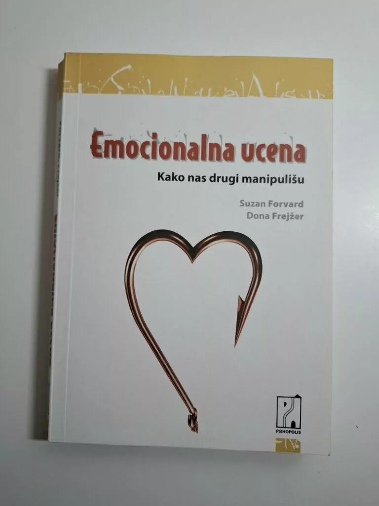 Emocionalna ucena - (Emocionalna ucjena) - kako nas drugi manipulišu , Forward Susan & Frazier Donna