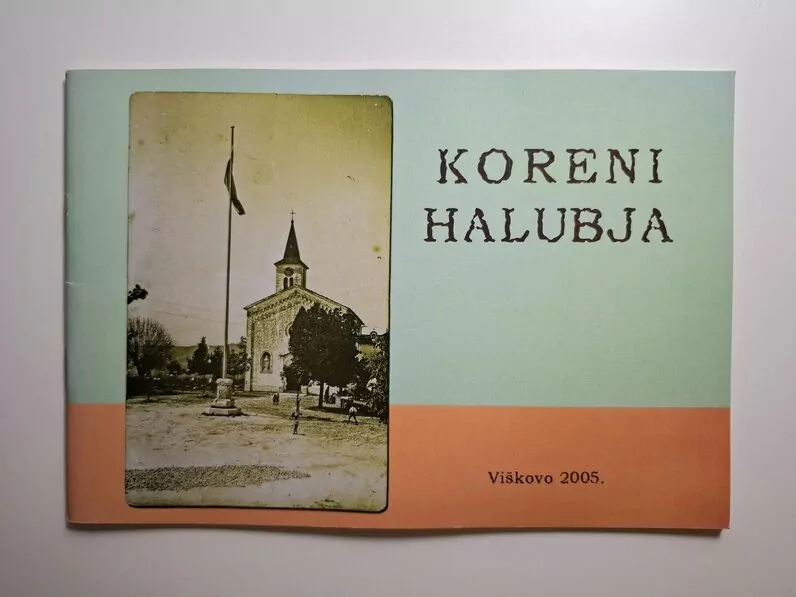 Koreni Halubja fotomonografija (stare fotografije Viškovo, Halubje i okolica) izdanje 2005.
