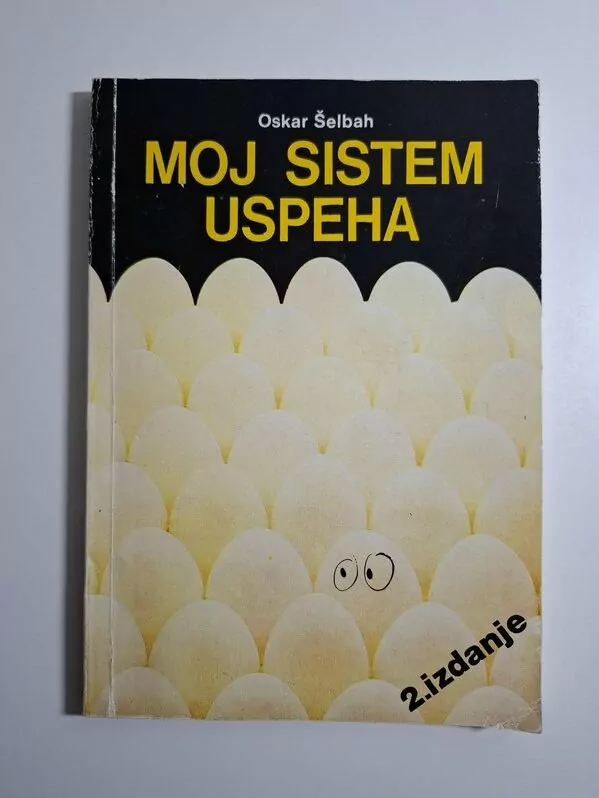 Moj sistem uspeha - Oskar Šelbah (Oscar Schellbach) mentalni koncepti životnog uspjeha