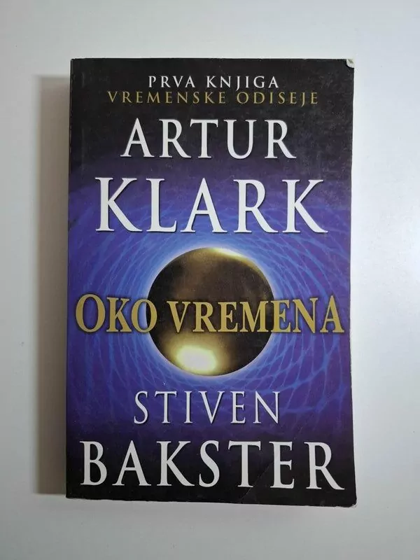 Oko vremena Vremenska odiseja - Arthur Charles Clarke, Stephen Baxter