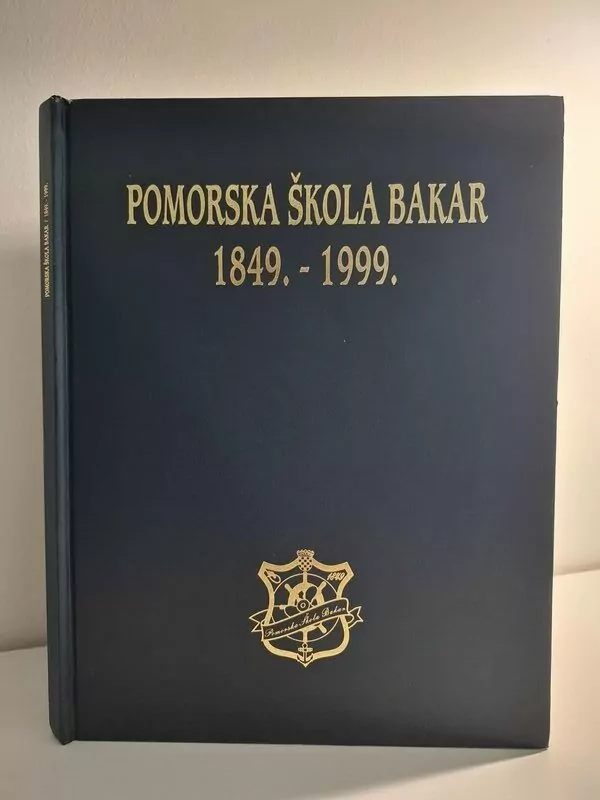 Pomorska škola Bakar 1849. – 1999. - Diana Stolac , pomorstvo monografija
