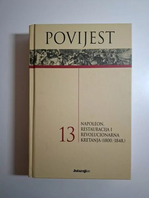 Povijest 13 - Napoleon, restauracija i revolucionarna kretanja (1800.-1848.)
