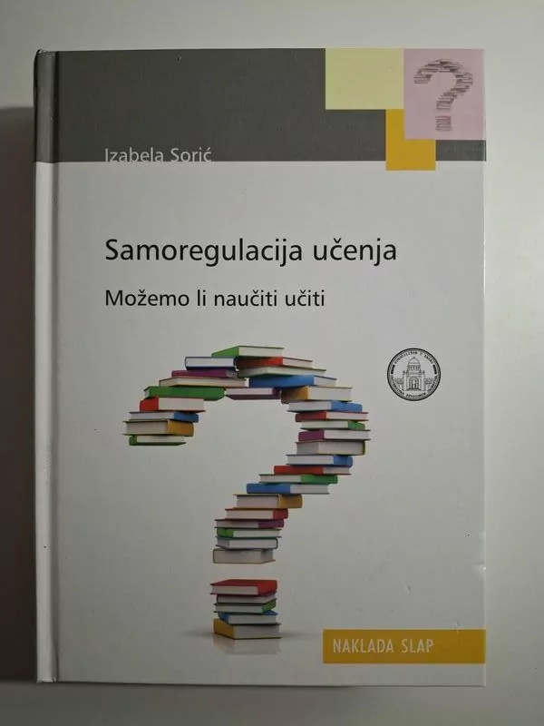 Samoregulacija učenja možemo li naučiti učiti Izabela Sorić