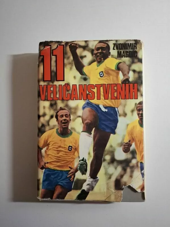 Zvonimir Magdić 11 veličanstvenih (nogomet - sve bitno što se dogodilo u posljednjih pola stoljeća)