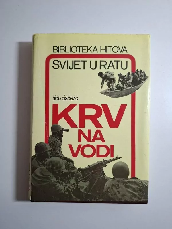 Hido Biščević Krv na vodi Irak-Iran (svijet u ratu)